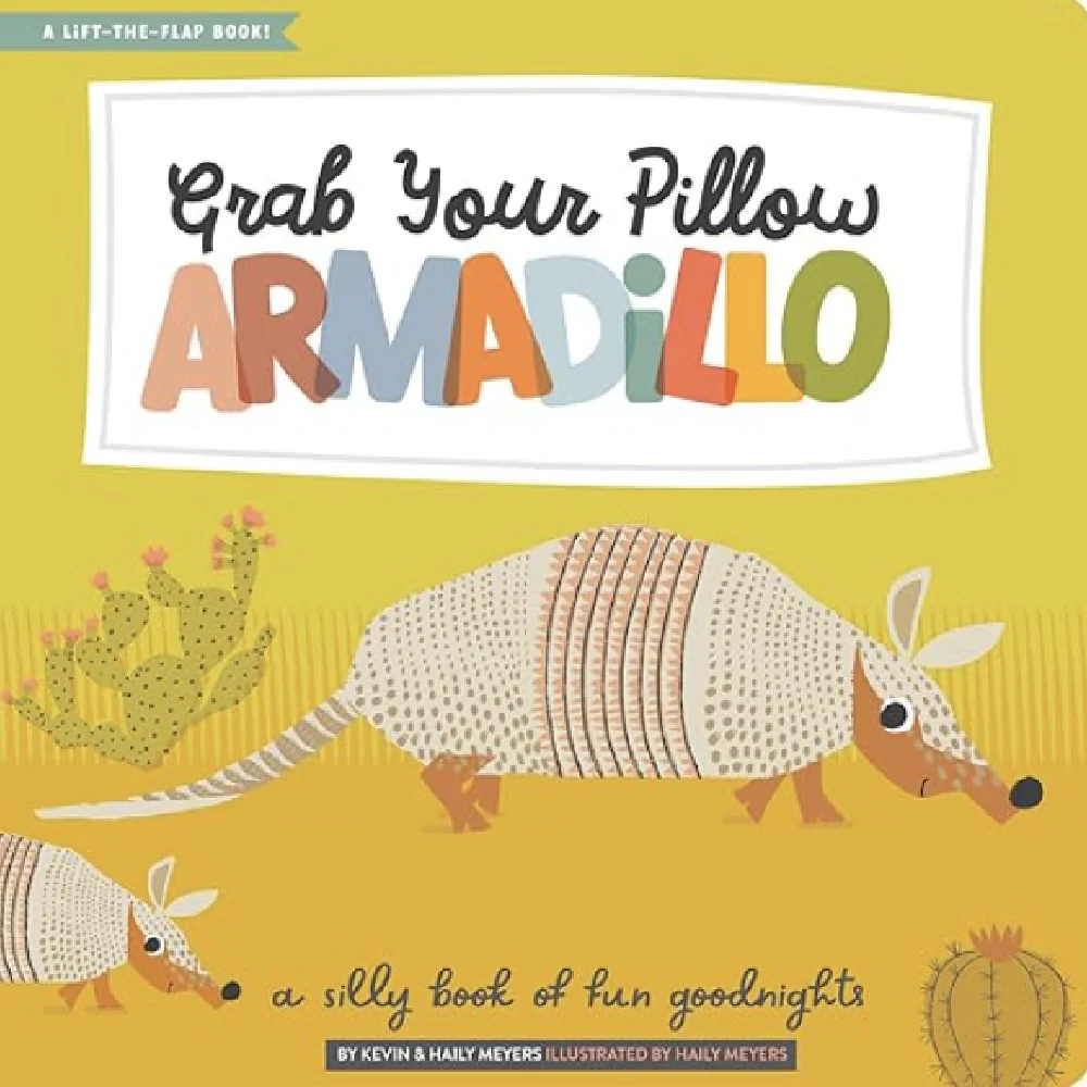 Grab Your Pillow Armadillo: A Silly Book of Fun Goodnights