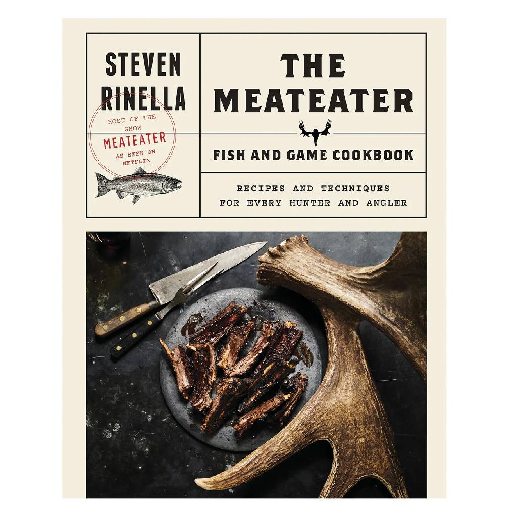 The Meateater Fish and Game Cookbook